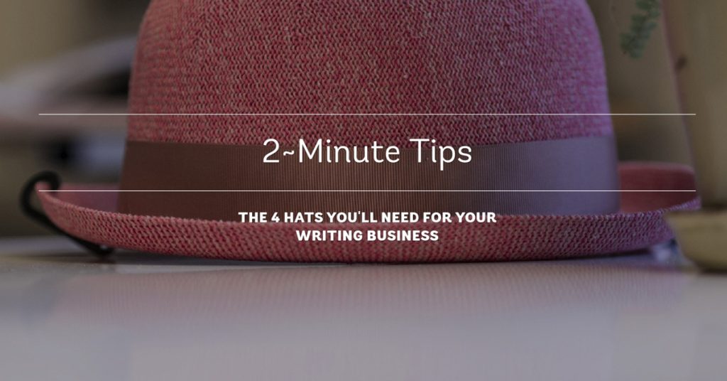 The 4 Hats Authors Need for a Successful Writing Career | 2 Minute Tips