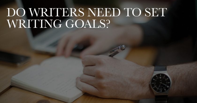 Do Writers Need to Set Writing Goals?